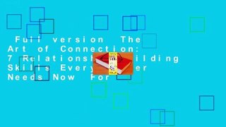 Full version  The Art of Connection: 7 Relationship-Building Skills Every Leader Needs Now  For