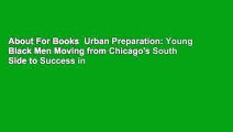 About For Books  Urban Preparation: Young Black Men Moving from Chicago's South Side to Success in