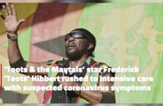 'Toots and the Maytals' star Frederick 'Toots' Hibbert rushed to intensive care with suspected coronavirus symptoms