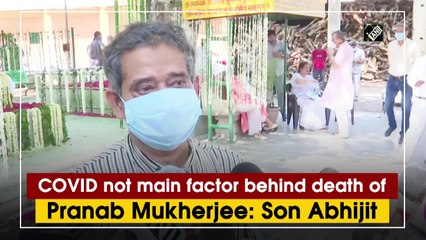 COVID-19 not main factor behind death of Pranab Mukherjee, says son Abhijit