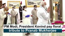 PM Narendra Modi, President Kovind pay floral tribute to Pranab Mukherjee