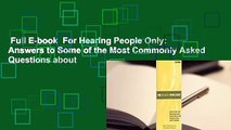 Full E-book  For Hearing People Only: Answers to Some of the Most Commonly Asked Questions about