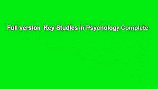 Full version  Key Studies in Psychology Complete