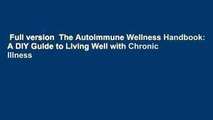 Full version  The Autoimmune Wellness Handbook: A DIY Guide to Living Well with Chronic Illness