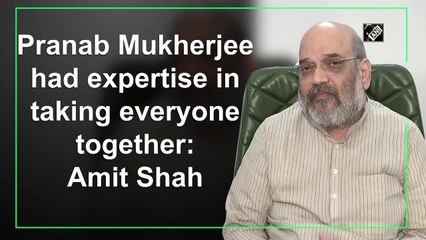 Pranab Mukherjee had expertise in taking everyone together: Amit Shah