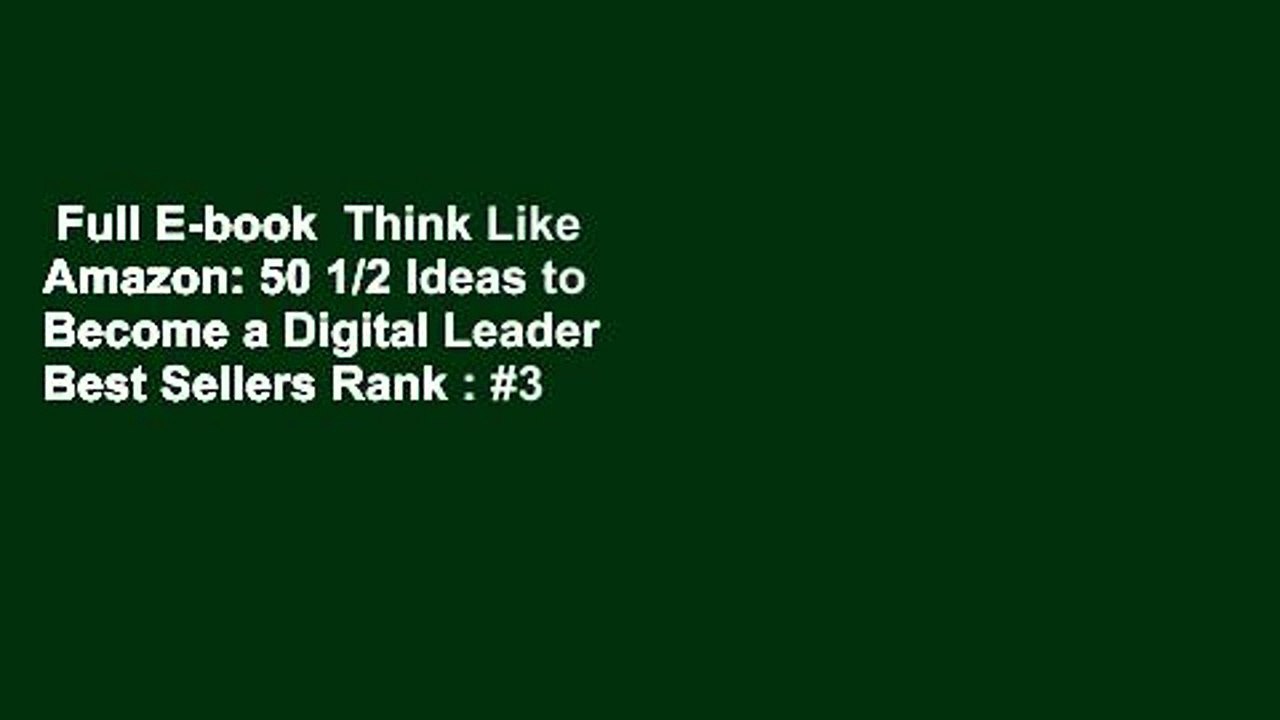 Full E-book  Think Like Amazon: 50 1/2 Ideas to Become a Digital Leader  Best Sellers Rank : #3
