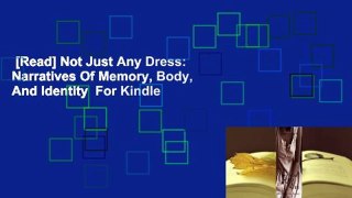 [Read] Not Just Any Dress: Narratives Of Memory, Body, And Identity  For Kindle