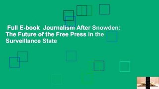 Full E-book  Journalism After Snowden: The Future of the Free Press in the Surveillance State
