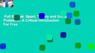 Full E-book  Sport, Theory and Social Problems: A Critical Introduction  For Free
