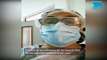 El pedido de una enfermera del San Juan de Dios: "no nos aplaudan, quédense en sus casas"