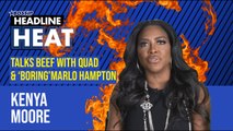 Kenya Moore explains beef with Quad Webb, Nene Leakes’ bullying and shades Marlo | Headline Heat