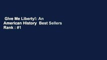 Give Me Liberty!: An American History  Best Sellers Rank : #1