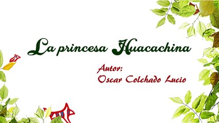 El cuento en mis manos - 33 - LA PRINCESA HUACACHINA LSP