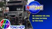 Người đưa tin 24G (6g30 ngày 2/9/2020) - Xe container bốc cháy khi đang lưu thông tại Tiền Giang