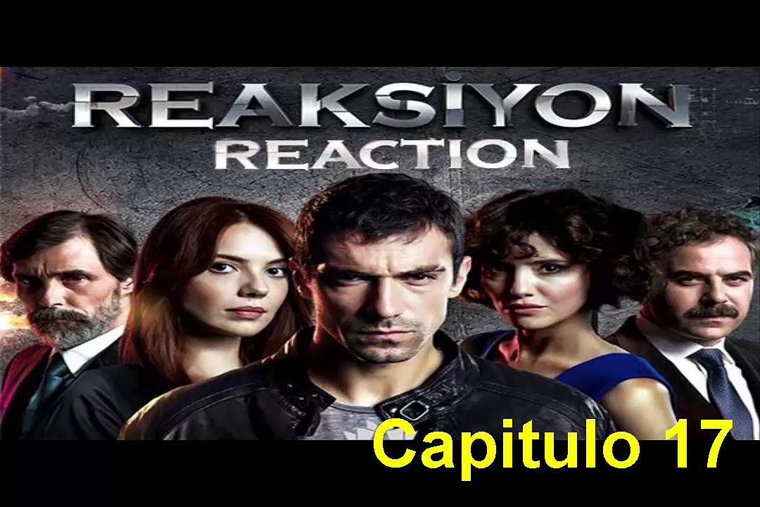 Reaksiyon (Reacción) Capitulo 17