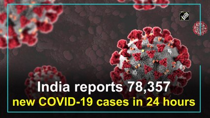 India reports 78,357 new COVID-19 cases in 24 hours