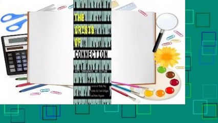 [Read] The Crisis of Connection: Roots, Consequences, and Solutions  For Online