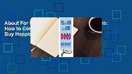 About For Books  You Are Now Less Dumb: How to Conquer Mob Mentality, How to Buy Happiness, and