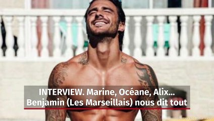 INTERVIEW. Marine, Océane, Alix... Benjamin (Les Marseillais) nous dit tout