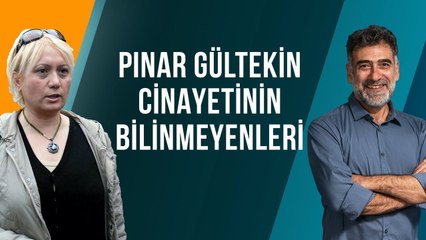 Pınar Gültekin Cinayetinin Bilinmeyenleri - Durum - 22.07.2020