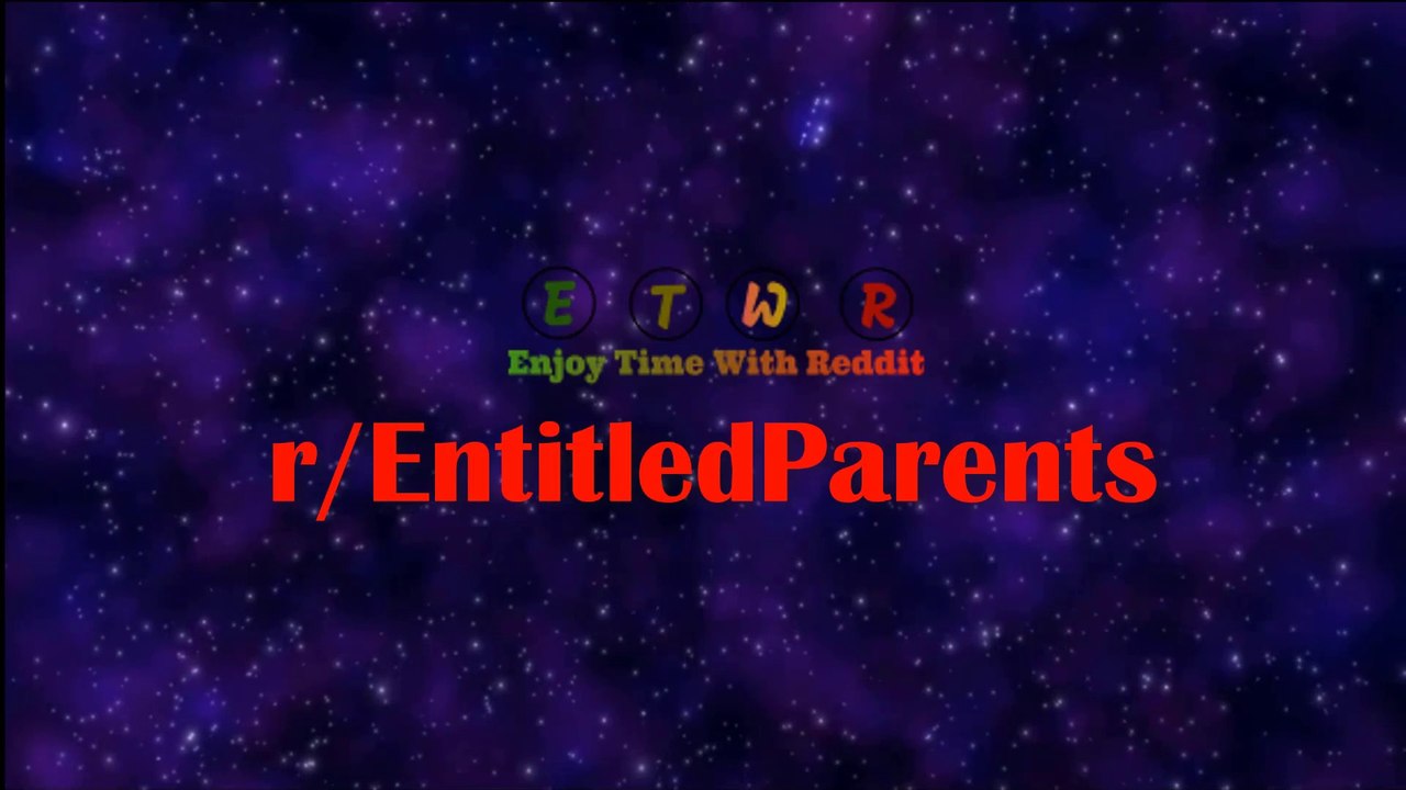 r/ EntitledParents || Sorry a girl is better then your son!
