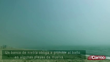 Un banco de niebla obliga a prohibir el baño en algunas playas de Huelva