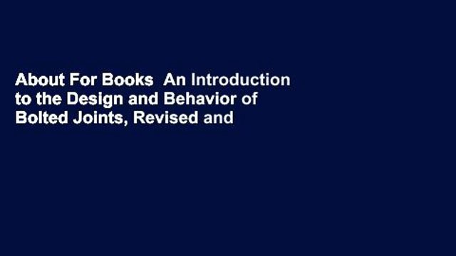 About For Books An Introduction to the Design and Behavior of Bolted Joints, Revised and