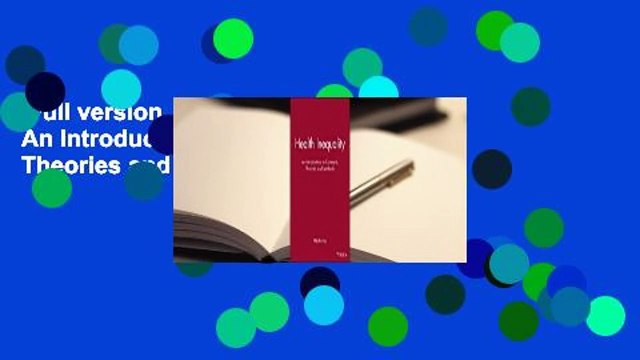 Full version Health Inequality: An Introduction to Concepts, Theories and Methods Complete