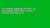 Full version  Exposing The LSAT: The Fox Guide to a Real LSAT, Volume 3: The Fox Test Prep Guide