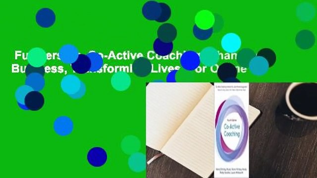 Full version Co-Active Coaching: Changing Business, Transforming Lives For Online