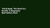Full E-book  The Dead Sea Scrolls: A Biography  Best Sellers Rank : #1