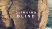 Bande Annonce Officielle du Film CLIMBING BLIND