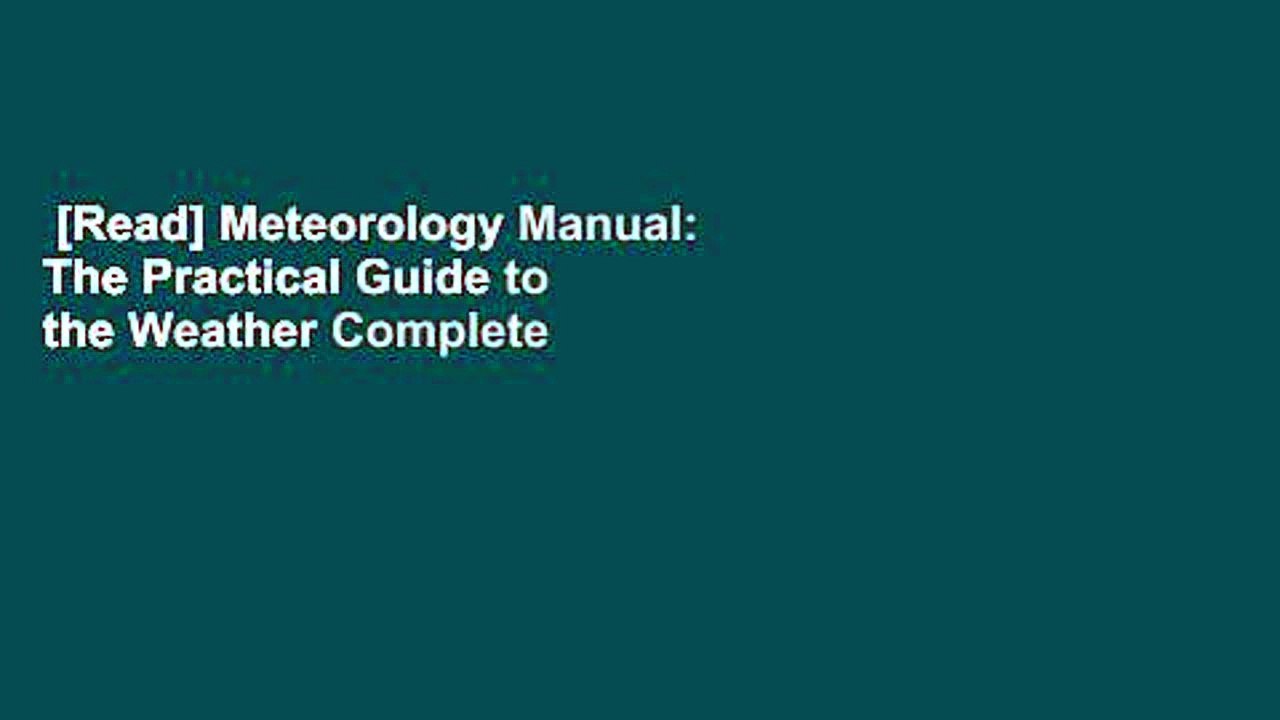 [Read] Meteorology Manual: The Practical Guide to the Weather Complete