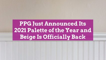 PPG Just Announced Its 2021 Palette of the Year and Beige Is Officially Back