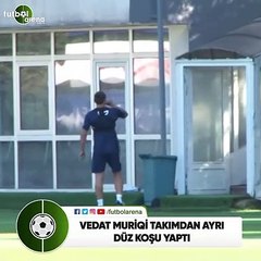 Vedat Muriqi takımdan ayrı düz koşu yaptı
