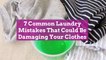 7 Common Laundry Mistakes That Could Be Damaging Your Clothes