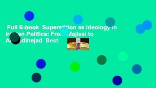 Full E-book  Superstition as Ideology in Iranian Politics: From Majlesi to Ahmadinejad  Best