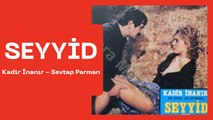 Seyyid _ Kadir İnanır - Sevtap Parman