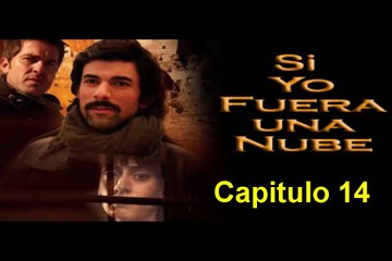 Si Yo Fuera una Nube (Mas alla de las Nubes) Capitulo 14 Completo