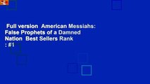 Full version  American Messiahs: False Prophets of a Damned Nation  Best Sellers Rank : #1