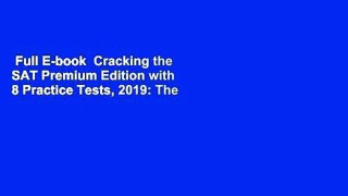 Full E-book  Cracking the SAT Premium Edition with 8 Practice Tests, 2019: The All-In-One