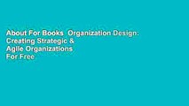 About For Books  Organization Design: Creating Strategic & Agile Organizations  For Free