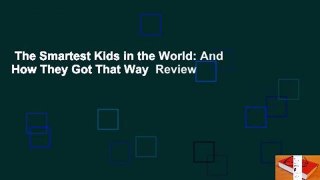 The Smartest Kids in the World: And How They Got That Way  Review