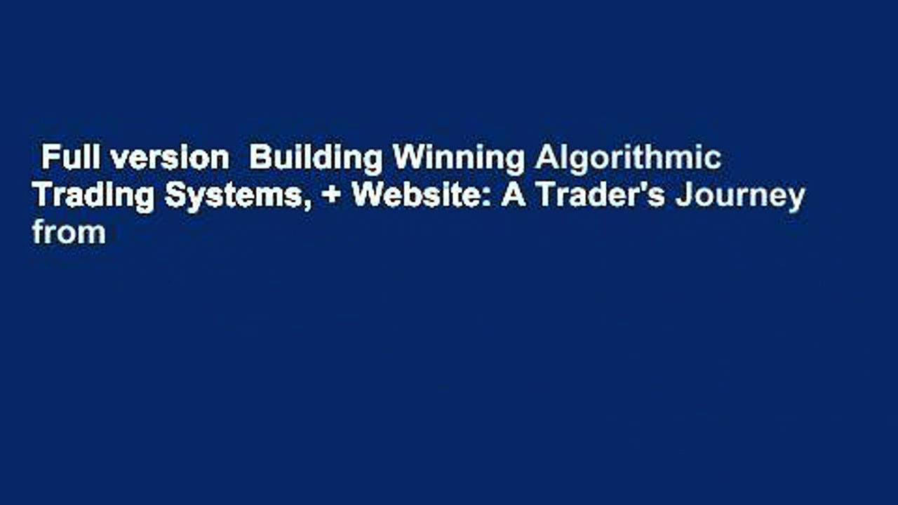 Full version  Building Winning Algorithmic Trading Systems, + Website: A Trader’s Journey from