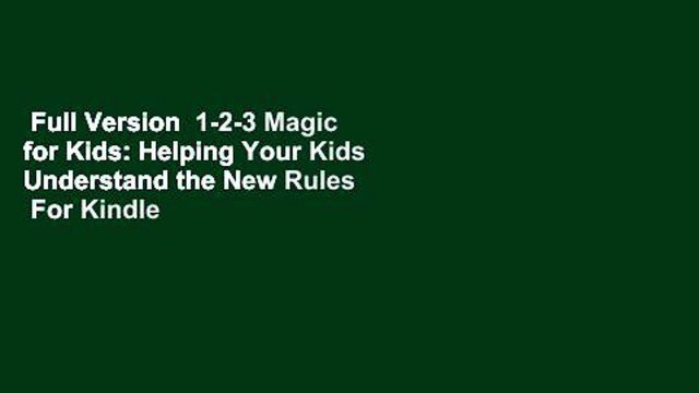 Full Version 1-2-3 Magic for Kids: Helping Your Kids Understand the New Rules For Kindle
