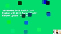 Essentials of Us Health Care System with 2019 Annual Health Reform Update  For Kindle
