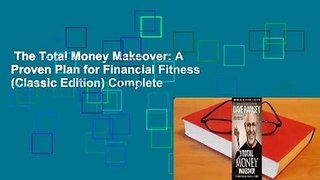 The Total Money Makeover: A Proven Plan for Financial Fitness (Classic Edition) Complete
