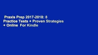 Praxis Prep 2017-2018: 8 Practice Tests + Proven Strategies + Online  For Kindle