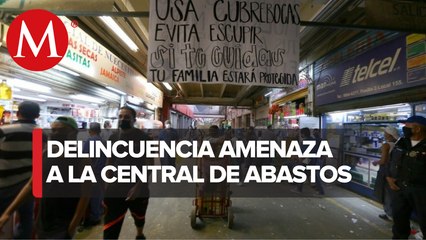 Comerciantes, víctimas de robo y extorsiones en la Central de Abasto de CdMx