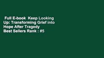Full E-book  Keep Looking Up: Transforming Grief into Hope After Tragedy  Best Sellers Rank : #5